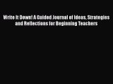 [Read book] Write It Down! A Guided Journal of Ideas Strategies and Reflections for Beginning