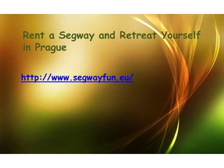 Do not Miss the Opportunity of The Segway Prague Visit