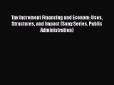 PDF Tax Increment Financing and Econom: Uses Structures and Impact (Suny Series Public Administration)