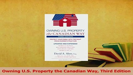 Read  Owning US Property the Canadian Way Third Edition Ebook Free