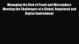 [Read book] Managing the Risk of Fraud and Misconduct: Meeting the Challenges of a Global Regulated