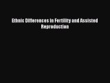 Read Ethnic Differences in Fertility and Assisted Reproduction Ebook Free