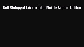 Read Cell Biology of Extracellular Matrix: Second Edition Ebook Free