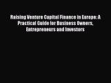 [Read book] Raising Venture Capital Finance in Europe: A Practical Guide for Business Owners