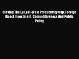[Read book] Closing The Eu East-West Productivity Gap: Foreign Direct Investment Competitiveness