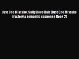 Read Just One Mistake: Sally Does Hair (Just One Mistake mystery & romantic suspense Book 2)