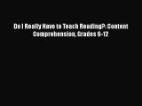 [PDF] Do I Really Have to Teach Reading?: Content Comprehension Grades 6-12 [Download] Online