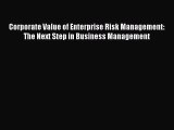[Read book] Corporate Value of Enterprise Risk Management: The Next Step in Business Management