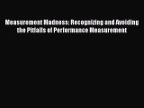 [Read book] Measurement Madness: Recognizing and Avoiding the Pitfalls of Performance Measurement