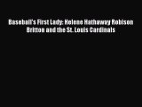 Download Baseball's First Lady: Helene Hathaway Robison Britton and the St. Louis Cardinals
