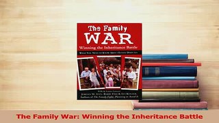 Download  The Family War Winning the Inheritance Battle Ebook Online