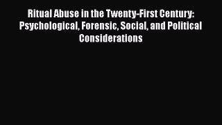 [Read book] Ritual Abuse in the Twenty-First Century: Psychological Forensic Social and Political