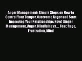 Download Anger Management: Simple Steps on How to Control Your Temper Overcome Anger and Start