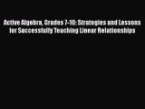Read Active Algebra Grades 7-10: Strategies and Lessons for Successfully Teaching Linear Relationships