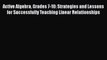 Read Active Algebra Grades 7-10: Strategies and Lessons for Successfully Teaching Linear Relationships