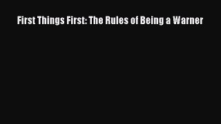 Read First Things First: The Rules of Being a Warner PDF Free