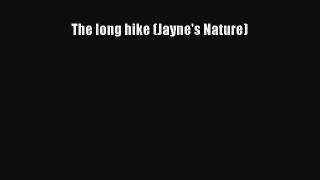 Read The long hike (Jayne's Nature) Ebook Free