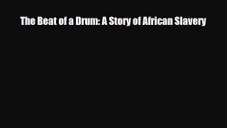 Read ‪The Beat of a Drum: A Story of African Slavery PDF Online