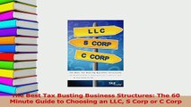 Read  The Best Tax Busting Business Structures The 60 Minute Guide to Choosing an LLC S Corp or Ebook Free
