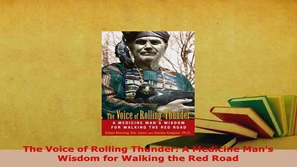 Download  The Voice of Rolling Thunder A Medicine Mans Wisdom for Walking the Red Road Free Books