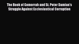Read The Book of Gomorrah and St. Peter Damian's Struggle Against Ecclesiastical Corruption