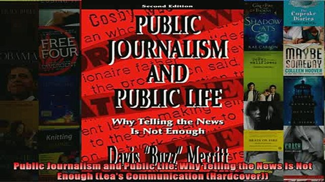 FREE DOWNLOAD Public Journalism and Public Life Why Telling the News Is Not Enough Leas Communication BOOK ONLINE