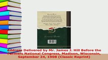 PDF  Address Delivered by Mr James J Hill Before the Farmers National Congress Madison Read Online