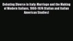 [Read book] Debating Divorce in Italy: Marriage and the Making of Modern Italians 1860-1974