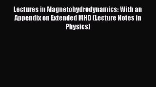 Read Lectures in Magnetohydrodynamics: With an Appendix on Extended MHD (Lecture Notes in Physics)