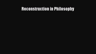 Read Reconstruction in Philosophy Ebook Free