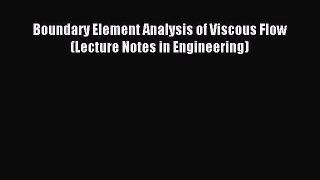 Download Boundary Element Analysis of Viscous Flow (Lecture Notes in Engineering) Ebook Free