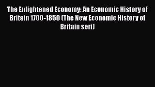 [Read book] The Enlightened Economy: An Economic History of Britain 1700-1850 (The New Economic