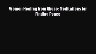Read Women Healing from Abuse: Meditations for Finding Peace Ebook Free
