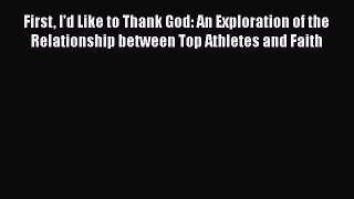 Read First I'd Like to Thank God: An Exploration of the Relationship between Top Athletes and