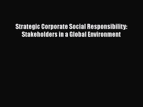 PDF Strategic Corporate Social Responsibility: Stakeholders in a Global Environment EBook