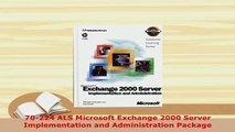 Download  70224 ALS Microsoft Exchange 2000 Server Implementation and Administration Package  Read Online