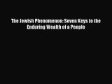 Download The Jewish Phenomenon: Seven Keys to the Enduring Wealth of a People  Read Online