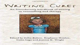 Download Writing Cures  An Introductory Handbook of Writing in Counselling and Therapy