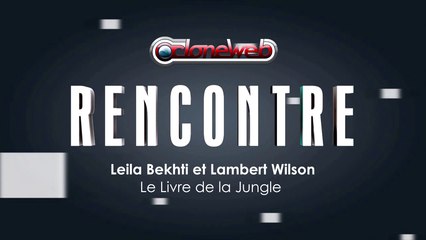 Le Livre de la Jungle : Rencontre avec Leila Bekhti et Lambert Wilson