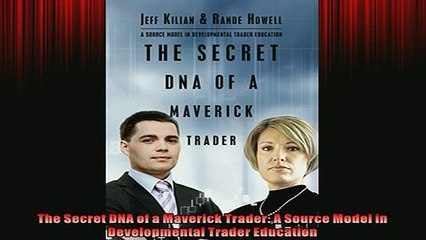 FREE DOWNLOAD  The Secret DNA of a Maverick Trader A Source Model in Developmental Trader Education  FREE BOOOK ONLINE