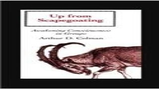 Download Up from Scapegoating  Awakening Consciousness in Groups