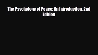 Read ‪The Psychology of Peace: An Introduction 2nd Edition‬ Ebook Free