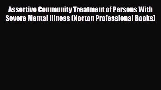 Read ‪Assertive Community Treatment of Persons With Severe Mental Illness (Norton Professional