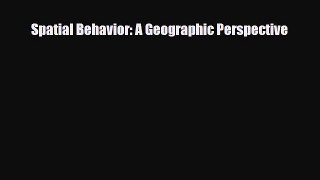 Download ‪Spatial Behavior: A Geographic Perspective‬ Ebook Free