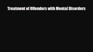 Read ‪Treatment of Offenders with Mental Disorders‬ Ebook Free