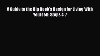 Download A Guide to the Big Book's Design for Living With Yourself: Steps 4-7  EBook