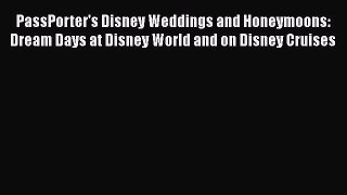 Download PassPorter's Disney Weddings and Honeymoons: Dream Days at Disney World and on Disney
