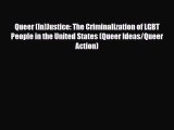 Read ‪Queer (In)Justice: The Criminalization of LGBT People in the United States (Queer Ideas/Queer‬