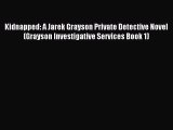 Download Kidnapped: A Jarek Grayson Private Detective Novel (Grayson Investigative Services