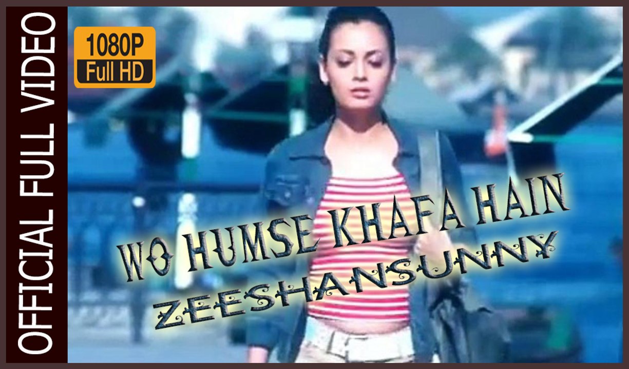 WO HUMSE KHAFA HAIN | Official Full HD Video Song | By ZeeShanSunny